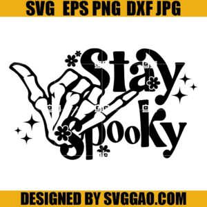 Stay Spooky Halloween SVG, Skeleton Hand SVG, Stay Spooky Hand SVG