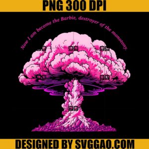 Now I Am Become The Barbie PNG, Destroyer Of The Monotony PNG, Barbie Oppenheimer Movie PNG