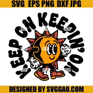 Keep On Keepin On SVG, Keep On Keepin On Positivity Quote SVG