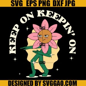 Keep On Keepin' On SVG, Retro Keep On Tee SVG, Groovy  Flower SVG
