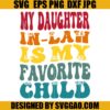 Retro My Daughter In Law Is My Favorite Child SVG, Groovy Dad SVG