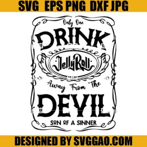 Only Drink Jelly Roll Away From The Devil Son OF A Sinner SVG, Jelly Roll SVG