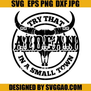 Try That In A Small Town SVG, Jason Aldean SVG, Song Lyrics SVG