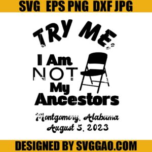 I Am Not My Ancestors Montgomery Alabama Riverfront Brawl SVG, Folding Chair Funny SVG, Alabama Battle SVG