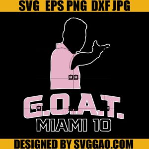GOAT Miami 10 SVG, Lionel Messi GOAT SVG, Messi SVG