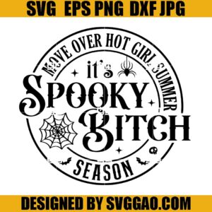 Move Over Hot Girl Summer It's Spooky Bitch Season SVG, Halloween SVG, Spooky Season SVG