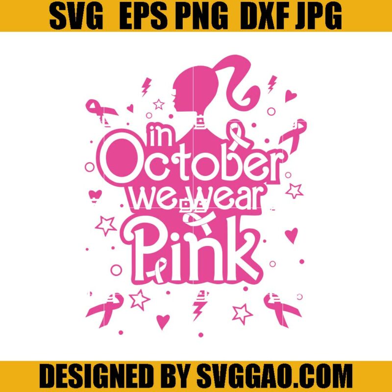 In October We Wear Pink Barbie SVG, Hope Barbie SVG, Barbie Breast