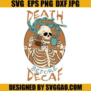 Death Before Decaf SVG, Skeleton Coffee SVG, Halloween Skeleton SVG