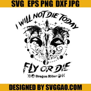 I Will Not Die To Day Fly Or Die SVG, Dragon Rider Violet Sorrengail SVG, Fourth Wing SVG