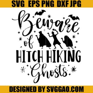 Beware of Hitchhiking Ghosts SVG, Sanderson Sister SVG, Hiking Ghosts SVG