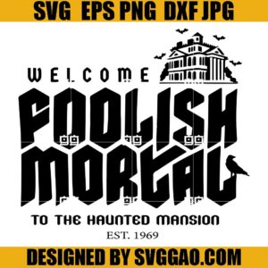 Welcome Foolish Mortals SVG, Haunted House Mansion SVG, Halloween Haunted SVG