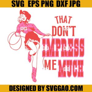 Retro That Don't impress Me Much SVG, Queen of Country SVG, Let's go Girls SVG