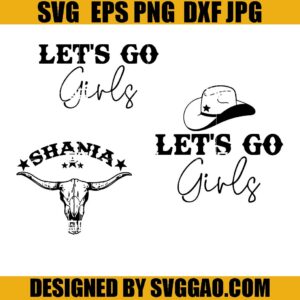 Lets Go Girls SVG Bundle, Shania Twain Bullhead SVG, Country Music SVG