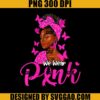 We Wear Pink PNG, Black Women Breast Cancer PNG, In October We Wear Pink PNG