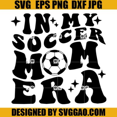 In My Soccer Mom Era SVG, Soccer Mom Era SVG, Football Mom SVG