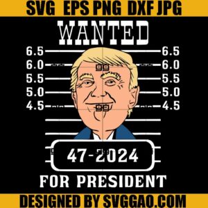 Trump Wanted for President 47 2024 SVG, Pro Trump Reelect Him SVG, Look Him Up SVG