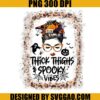 Messy Bun Thick Thighs Spooky Vibes PNG, Halloween Messy Bun PNG, Spooky Vibes PNG