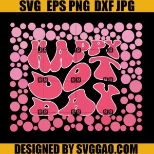 Happy Dot Day SVG, Make Your Mark SVG, International Dot Day SVG