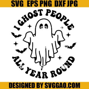 Retro Cute Ghost SVG, I Ghost People All Year Round SVG, Halloween Spooky SVG