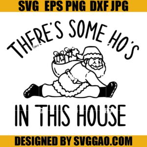 There Is Some Ho's In This House Santa Claus SVG, Christmas SVG, Santa Xmas SVG