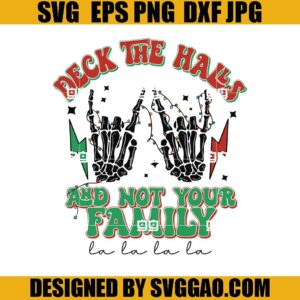 Deck The Halls And Not Your Family Skeleton Hand SVG, Hallomas SVG, Xmas SVG