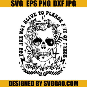 You Are Not Alive To Please Any Of These SVG, Not Alive To Please SVG, Skull Halloween SVG