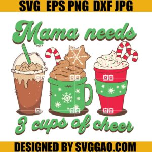 Christmas Mama SVG, Mama Needs 3 Cups Of Cheer SVG