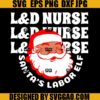 Labor and Delivery Nurse Christmas SVG, Santa's Larbor Elf SVG