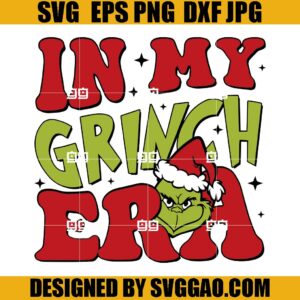 Merry Grinchmas Era SVG, In My Grich Era SVG, The Grinch Xmas Era SVG
