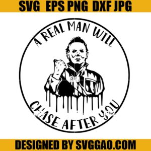 A Real Man Will Chase After You SVG, Michael Myers SVG, Horror Movie SVG