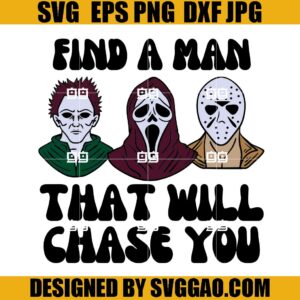 Find a Man That Will Chase You SVG, Horror Movie SVG, Halloween Movie SVG