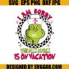 Nurse Christmas SVG, Grinch I Am Sorry The Nice Nurse Is On Vacation SVG, Nurse Life Christmas Grinch SVG