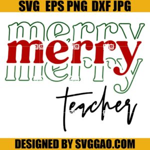 Merry Teacher SVG, Teacher Christmas SVG, Merry Christmas Teacher SVG