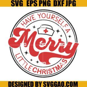 Have Yourself A Merry Little Christmas SVG, Holly jolly Nurse SVG, Retro Christmas SVG