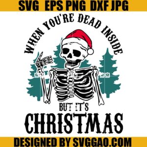 When You're Dead Inside But It's Christmas SVG, Santa Skeleton SVG, Halloween SVG