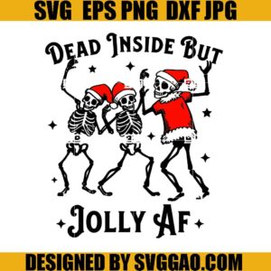 Skeleton Dead Inside But Jolly Af SVG, Christmas Skeleton Dancing SVG, Merry Christmas SVG