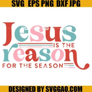Jesus Is The Reason For The Season SVG, Christian Christmas SVG, Retro Christmas SVG