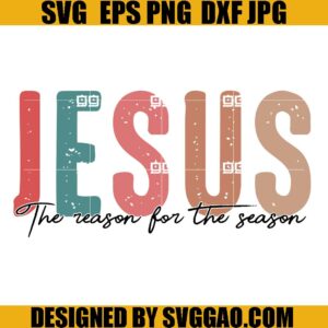 Jesus The Reason For The Season SVG, Merry Christmas SVG, Faith Christmas SVG