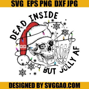 Dead Inside But Jolly AF SVG, Dead Inside But Christmas SVG, Skull Christmas SVG
