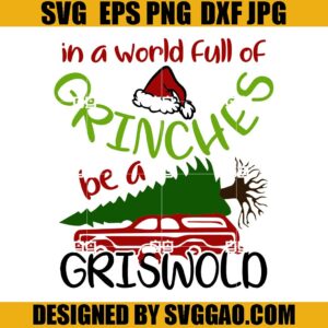 In A World Full Of Grinches Be A Griswold SVG, Christmas Vacation SVG, Grinches SVG
