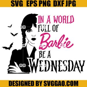 In A World Full Of Barbies Be A Wednesday SVG, Barbie Wednesday SVG, Movie SVG