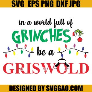 In A World Full Of Grinches Be A Griswold SVG, Merry Christmas SVG