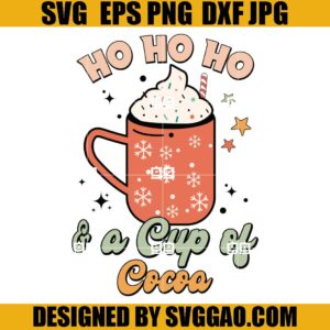 Hohoho ANd A Cup Of Cocoa SVG, Hot Cocoa Vibes SVG, Christmas Coffee SVG
