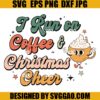 I Run On Coffee ANd Christmas Cheer SVG, Retro Christmas Coffee SVG, Merry Christmas SVG 1 I Run On Coffee ANd Christmas Cheer SVG, Retro Christmas Coffee SVG, Merry Christmas SVG