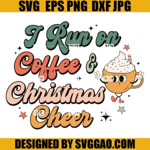 I Run On Coffee ANd Christmas Cheer SVG, Retro Christmas Coffee SVG, Merry Christmas SVG