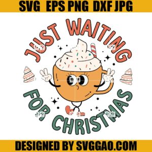 Just Waiting For Christmas SVG, Latte Christmas SVG, Retro Christmas Coffee SVG