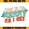 This Is As Merry As I Get SVG, Retro Christmas SVG 2 This Is As Merry As I Get SVG, Retro Christmas SVG