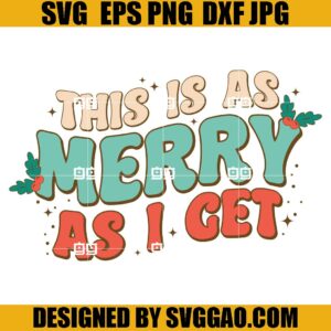 This Is As Merry As I Get SVG, Retro Christmas SVG