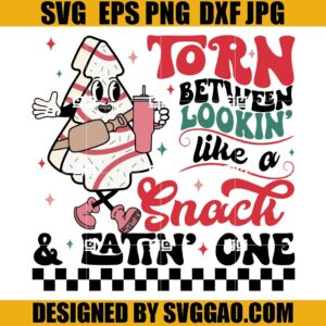 Torn Between Lookin' Like A Snack Eatin One SVG, Christmas Tree Cake SVG, Little Debbie Christmas SVG