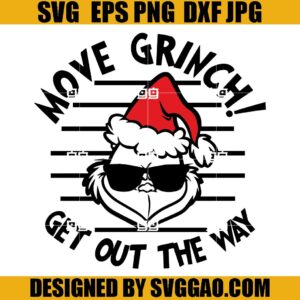 Move Grinch Get Out The Way SVG, Christmas Dr. Seuss SVG, Christmas SVG